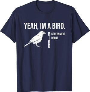 The funny conspiracy theory, Yeah im a government drone bird T-Shirt - T-Shirt | Navy