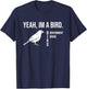 The funny conspiracy theory, Yeah im a government drone bird T-Shirt - T-Shirt | Navy