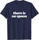 There is No Spoon T-Shirt - T-Shirt | Navy