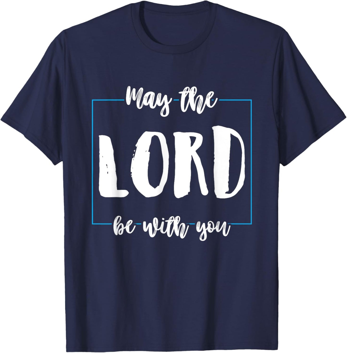 May The Lord Be With You Funny Religion God Christian Gifts T-Shirt - T-Shirt | Navy