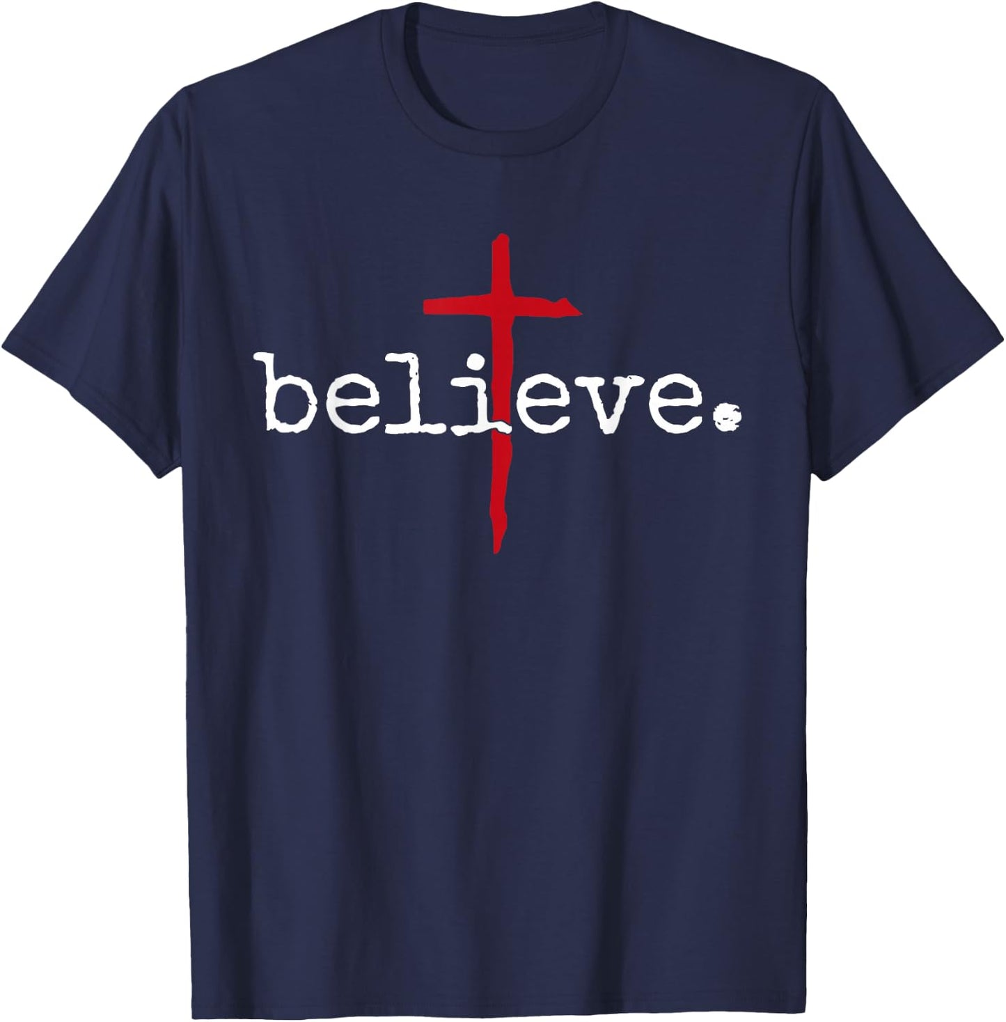 Believe in Cross Christian Saying T-Shirt - T-Shirt | Navy