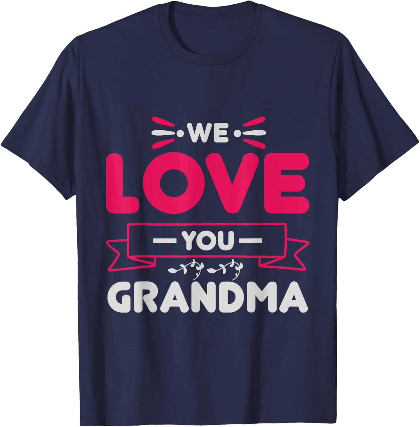 We love you Grandma Mother Family Mom Granny T-Shirt - T-Shirt | Navy