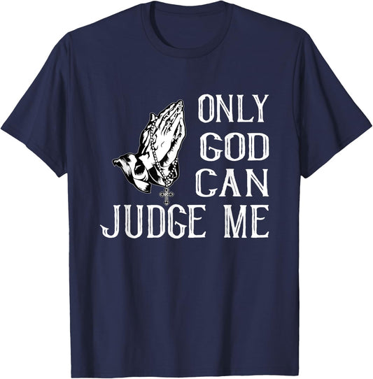Fun Religious Shirt. Only God Can Judge Me. Praying Hands T-Shirt - T-Shirt | Navy