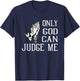 Fun Religious Shirt. Only God Can Judge Me. Praying Hands T-Shirt - T-Shirt | Navy