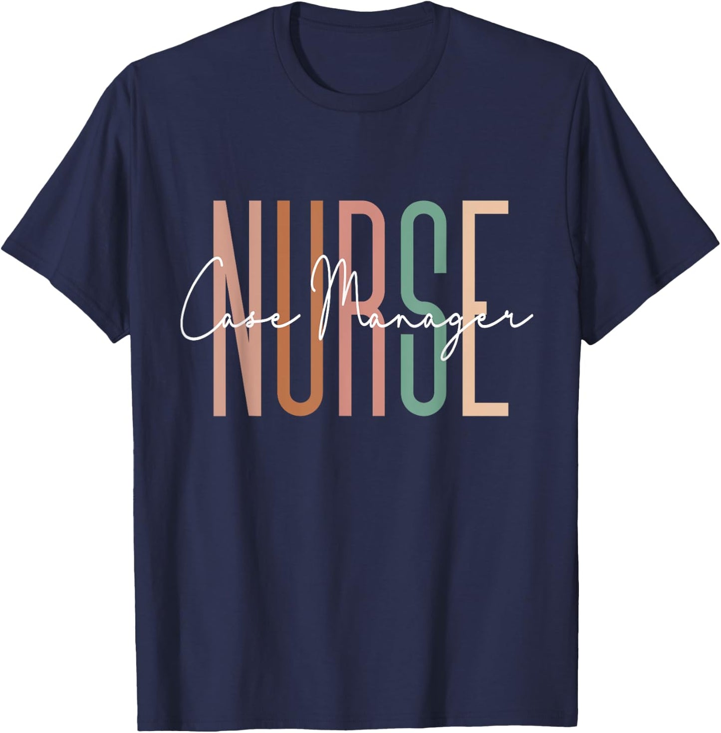 Nurse Case Manager Nursing Case Management Registered Nurse T-Shirt - T-Shirt | Navy