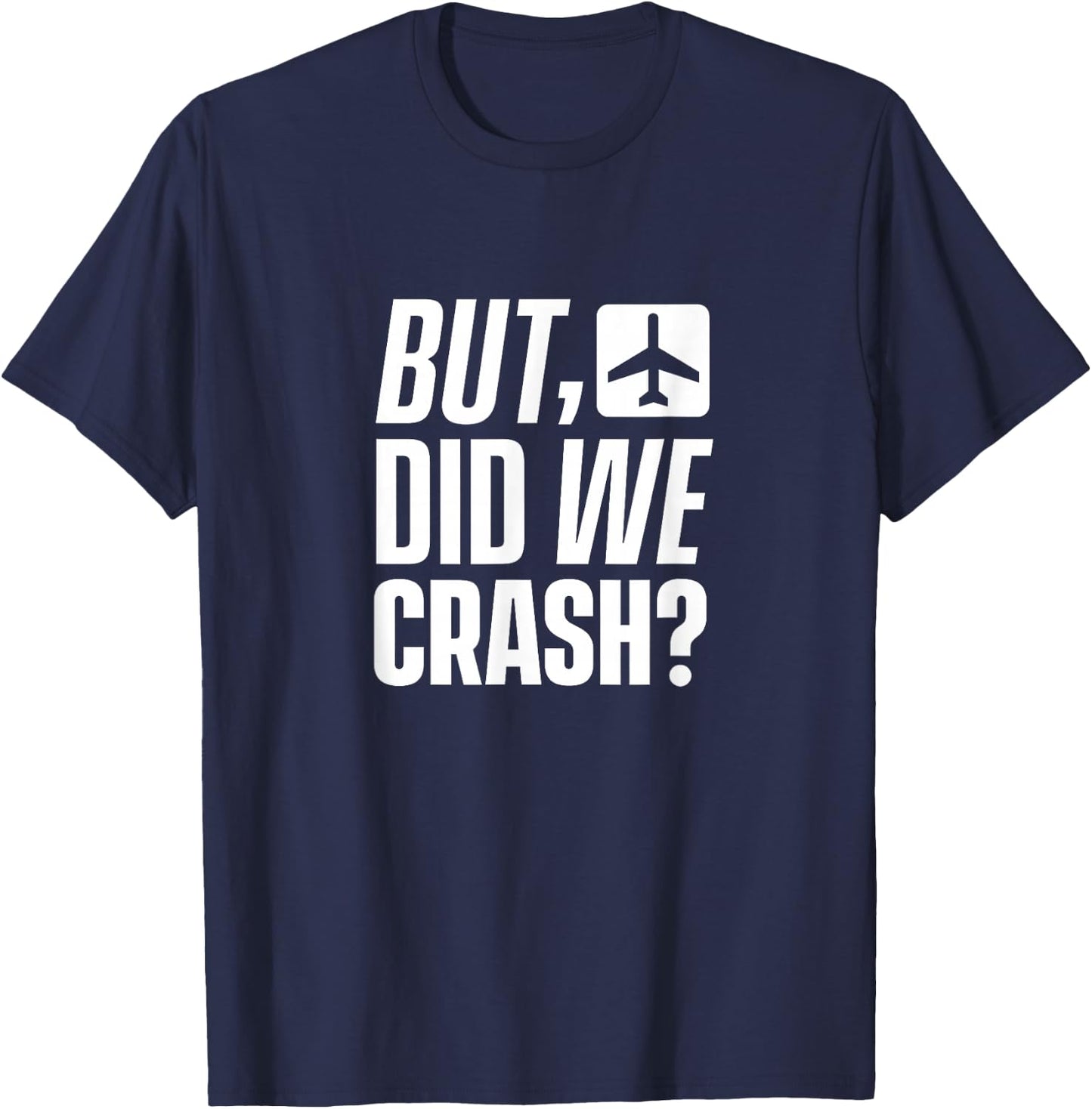 But have we crashed? Plane Pilot Flight Flight T-Shirt - T-Shirt | Navy