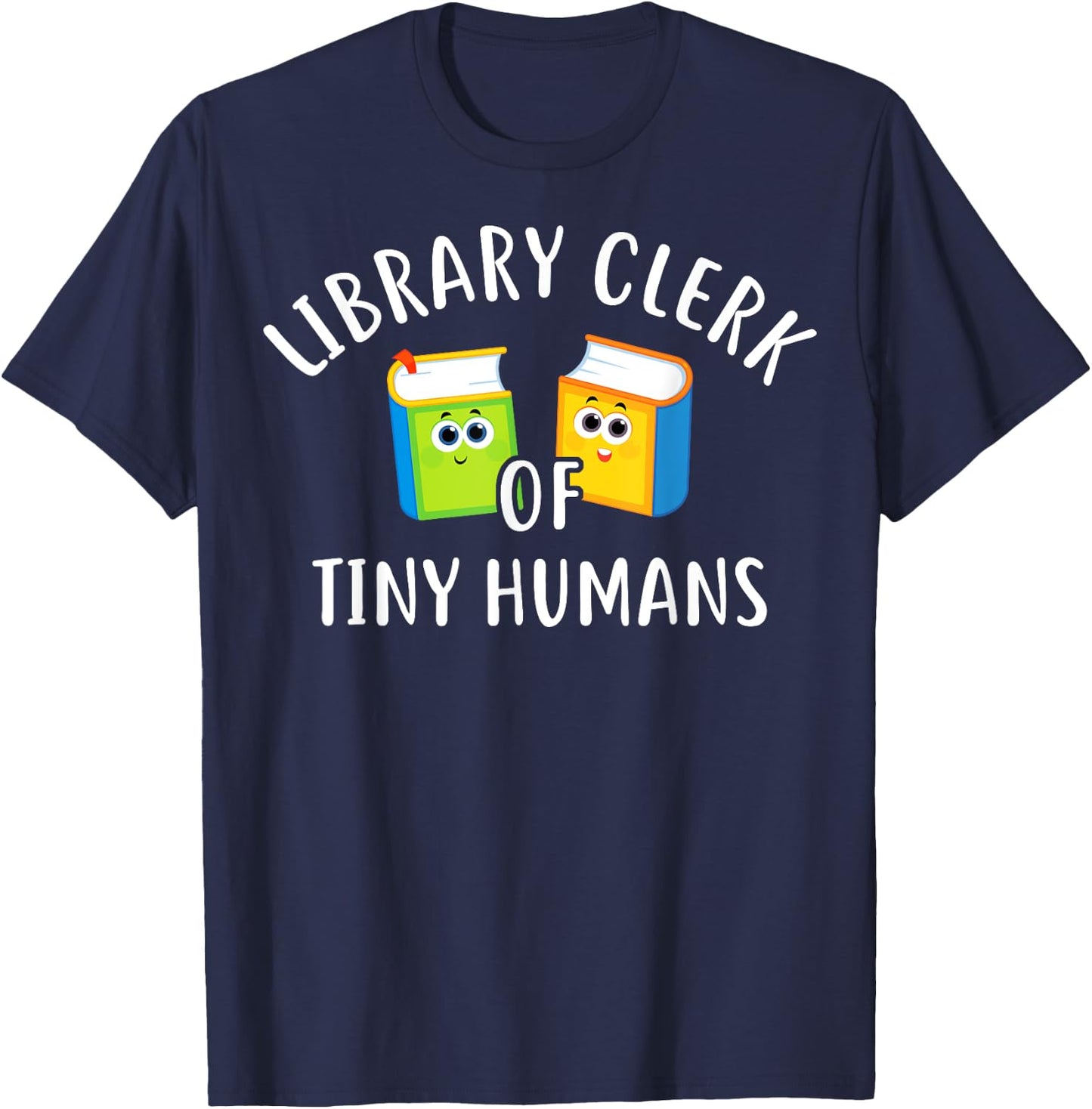 Library Clerk Of Tiny Humans Library Clerk School Librarians T-Shirt - T-Shirt | Navy