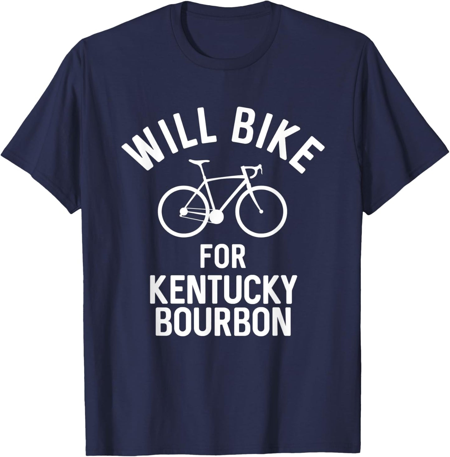 Will Bike For Kentucky Bourbon Funny Bar Crawl Workout T-Shirt - T-Shirt | Navy
