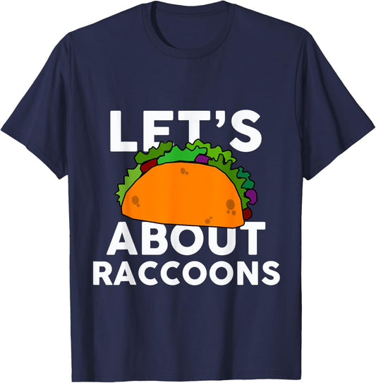 Let's Taco about RACCOONS Funny RACCOON T-Shirt - T-Shirt | Navy