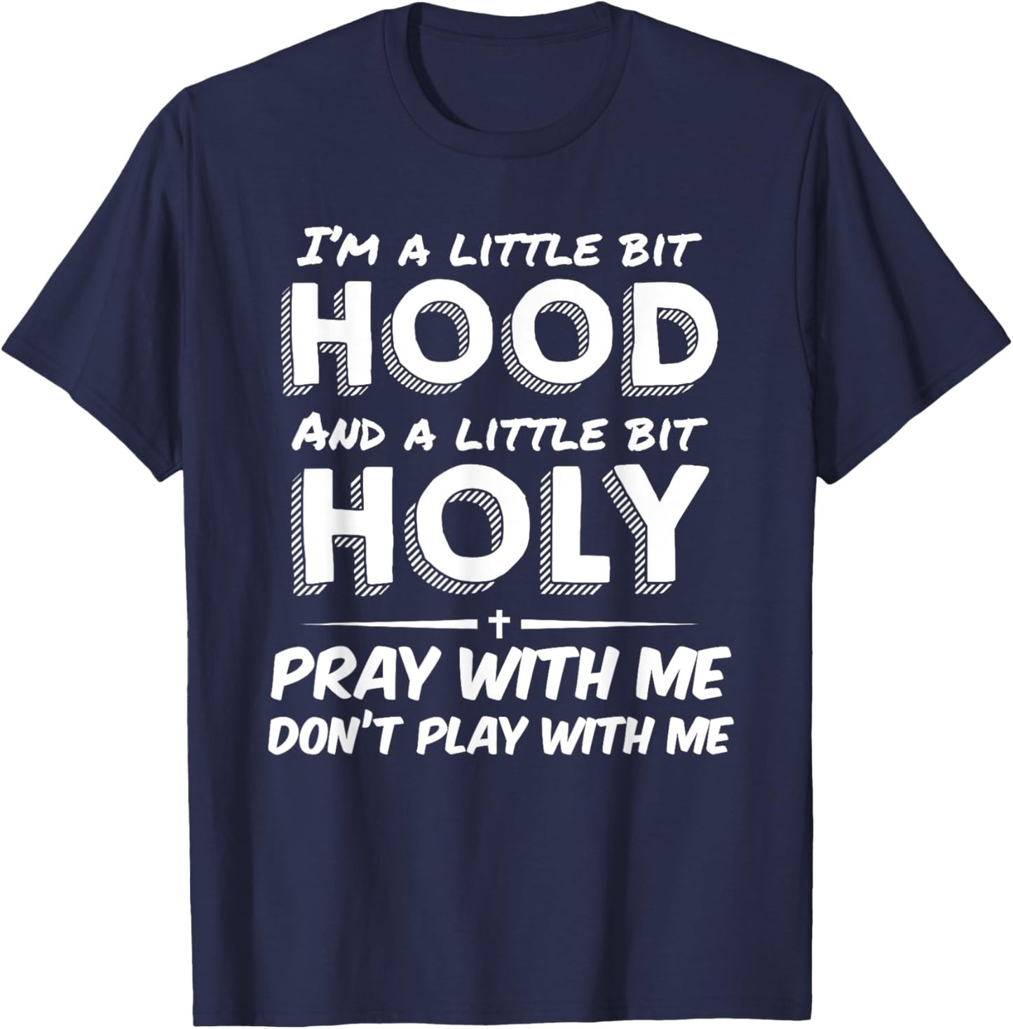 Little Bit Hood Little Holy Pray With Me Don't Play With Me T-Shirt - T-Shirt | Navy