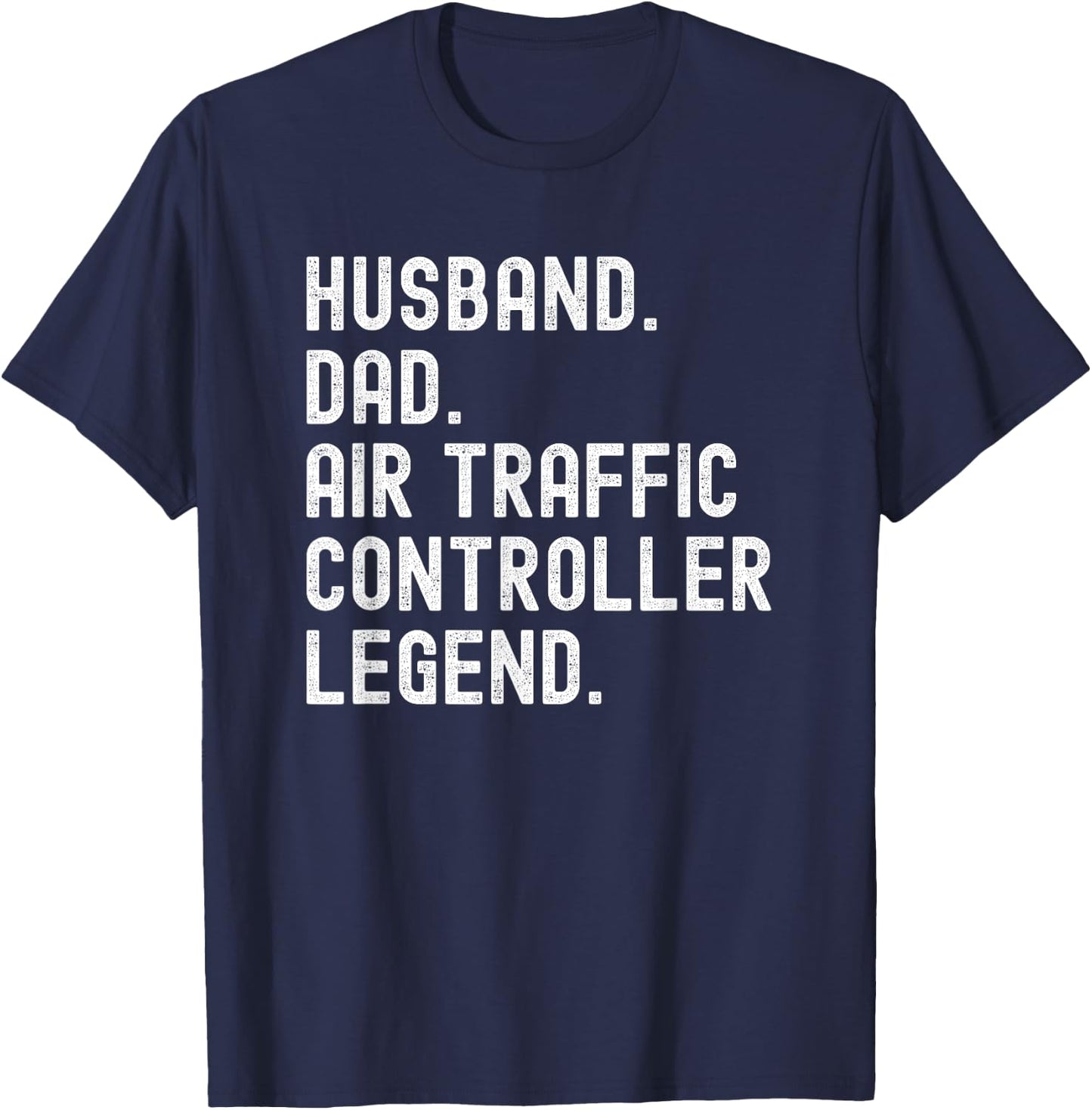 Husband Dad Air Traffic Controller Legend ATC T-Shirt - T-Shirt | Navy