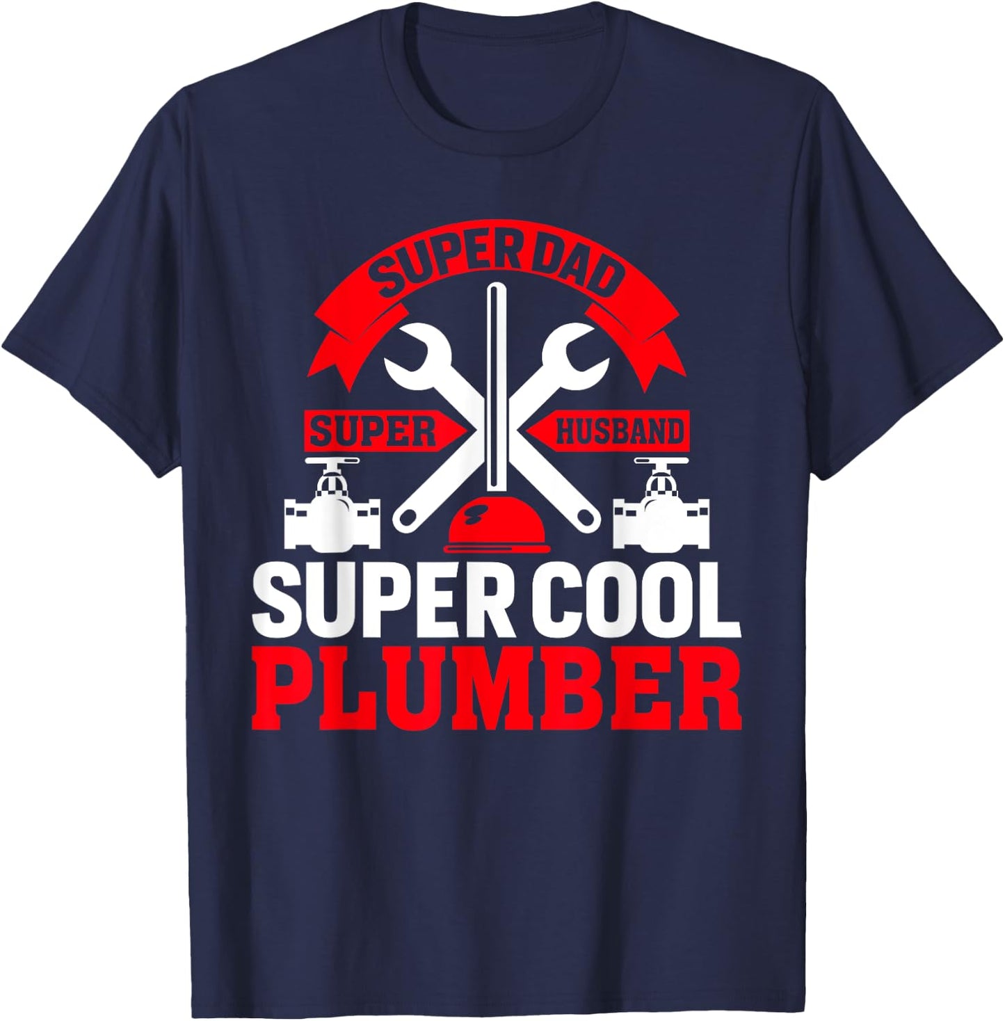 Funny Plumbing Graphic Design Plumber Dad Husband Men T-Shirt - T-Shirt | Navy
