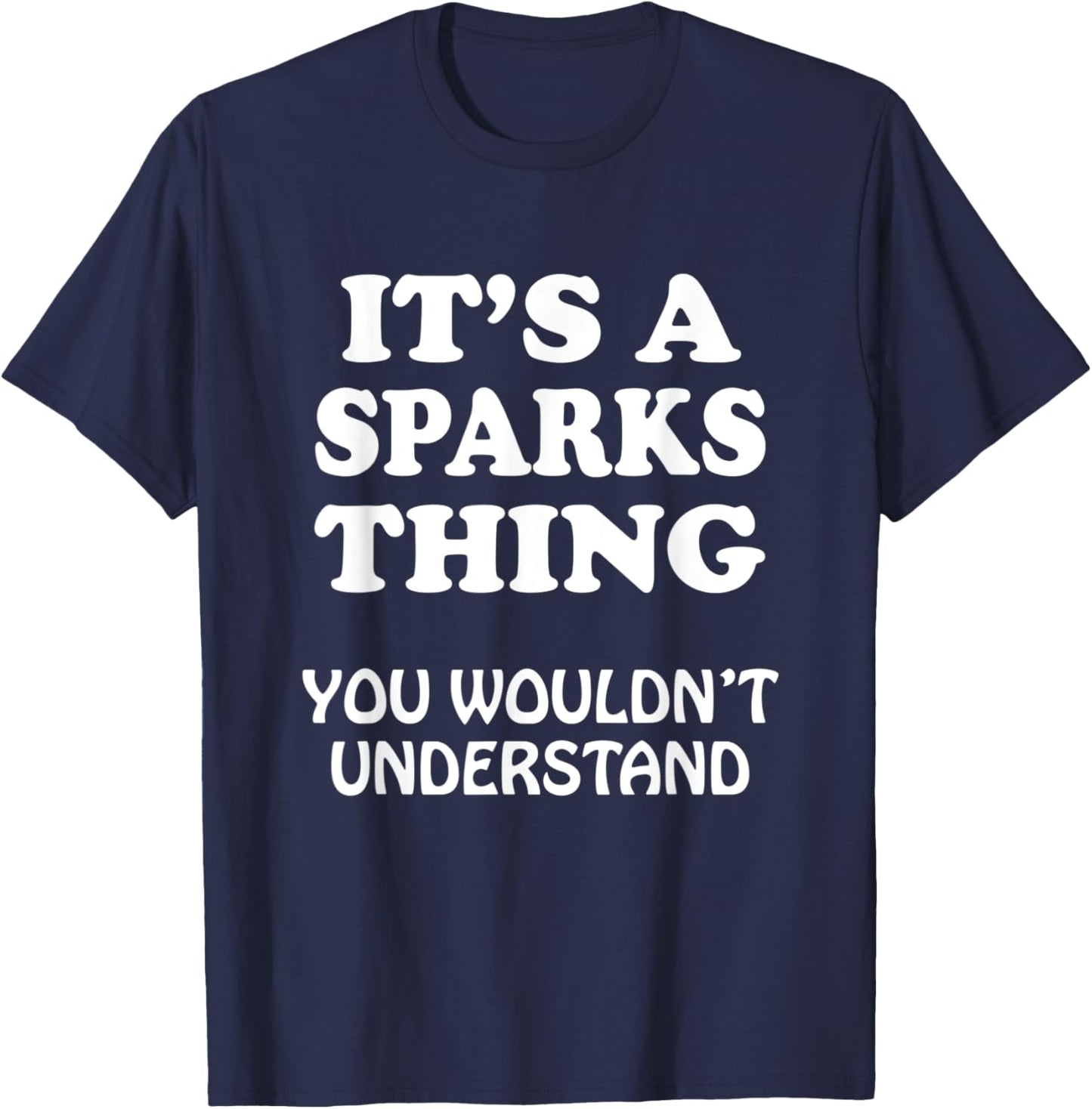 Its A SPARKS Thing You Wouldnt Understand Family Reunion T-Shirt - T-Shirt | Navy