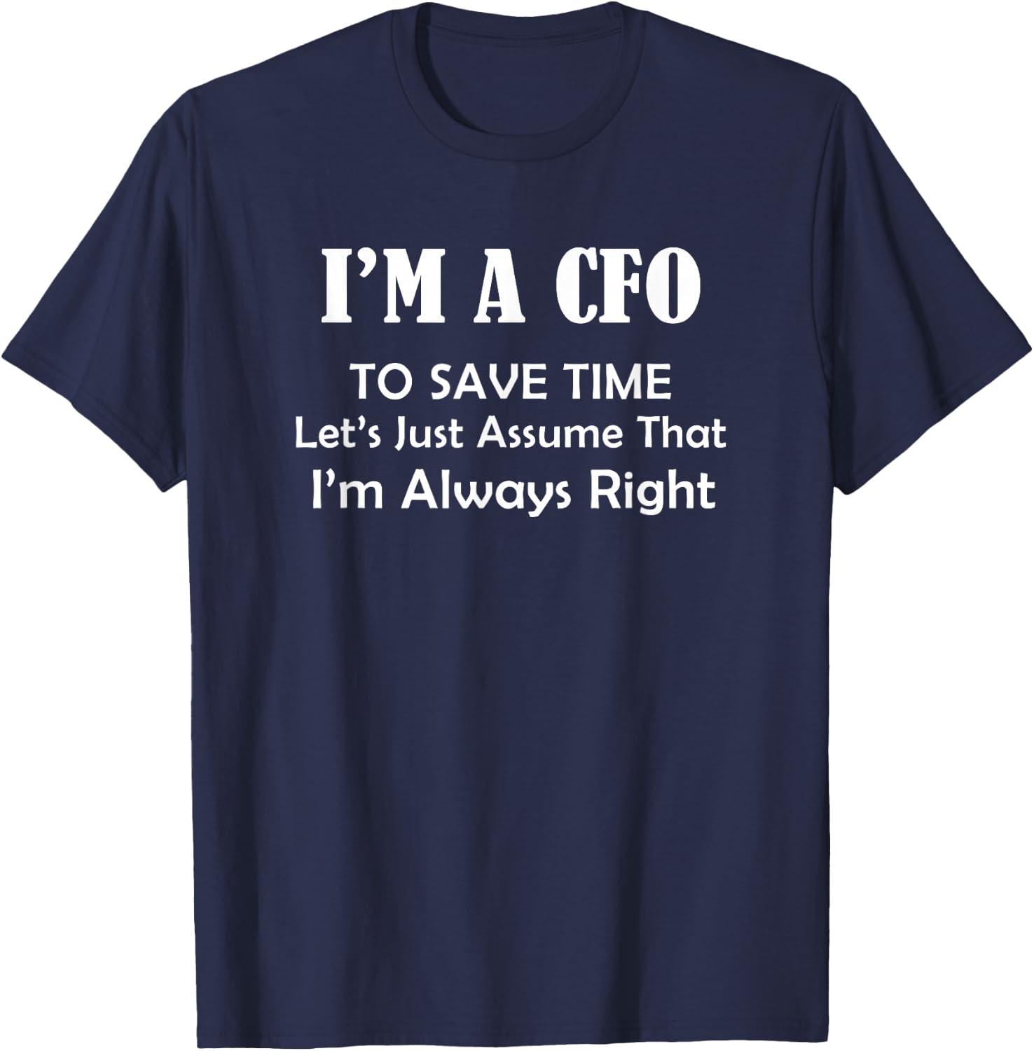 CFO Always Right - Finance Chief Financial Officer Day Funny T-Shirt - T-Shirt | Navy