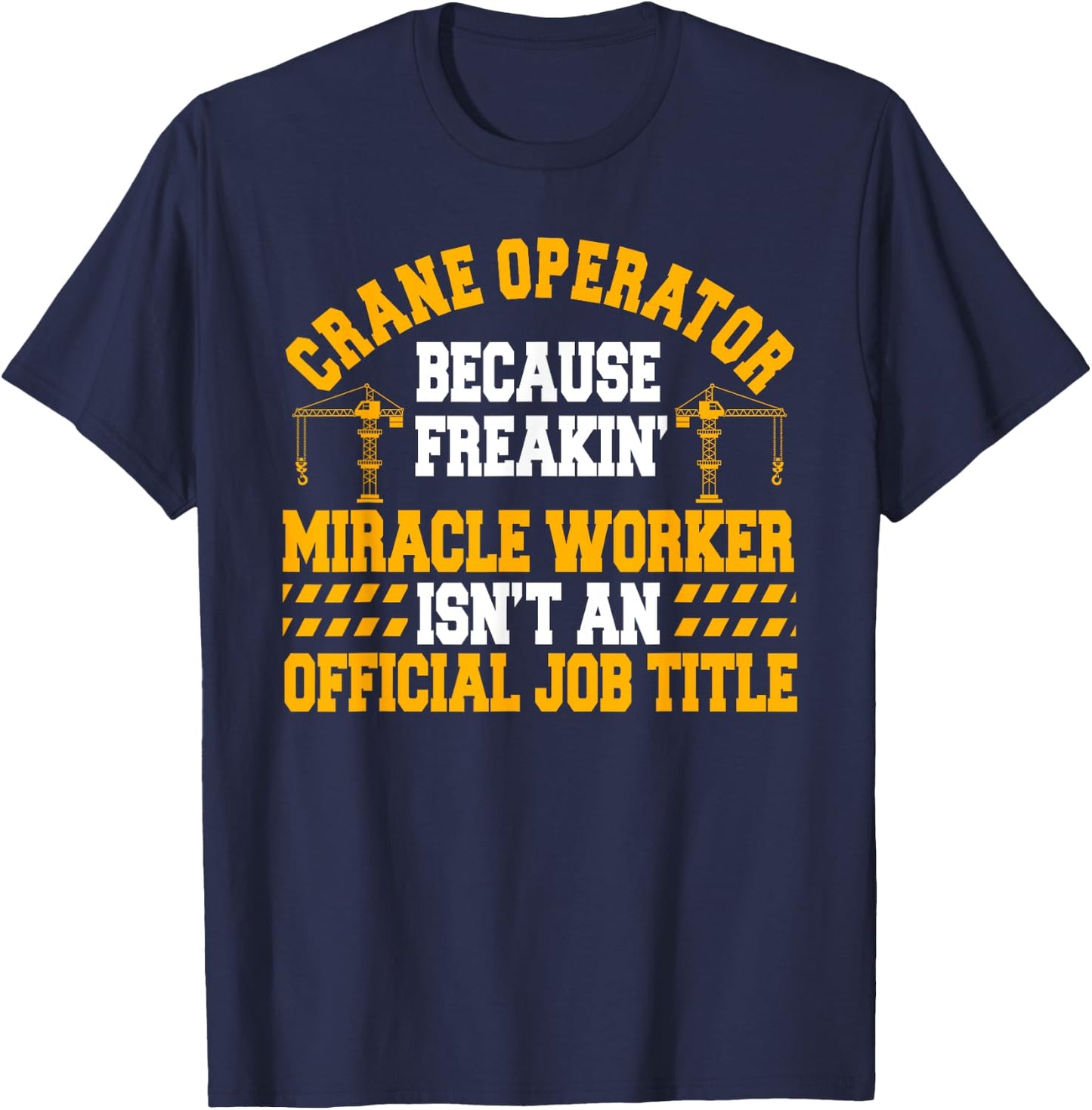 Crane Operator Driver Construction Heavy Tower Equipment T-Shirt - T-Shirt | Navy