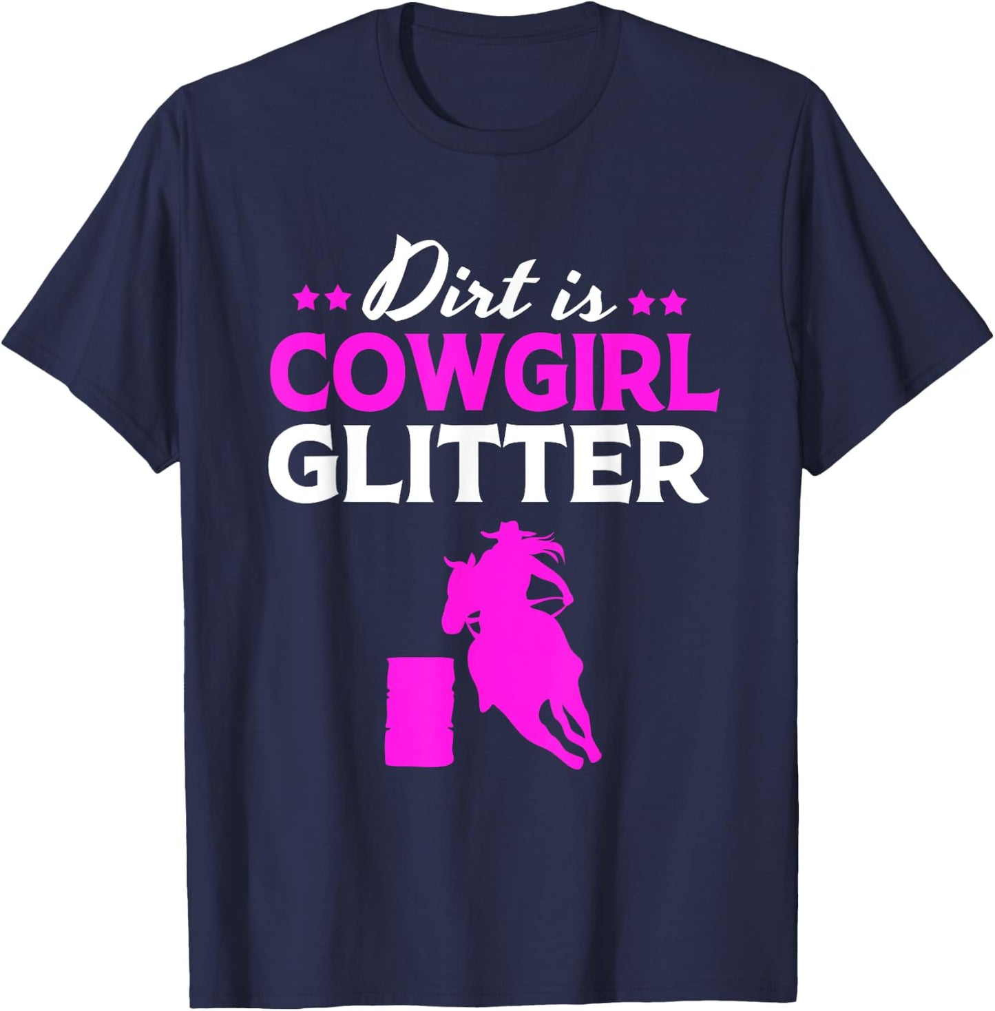 Funny Barrel Racing Horseback Dirt Is Cowgirl Glitter T-Shirt - T-Shirt | Navy