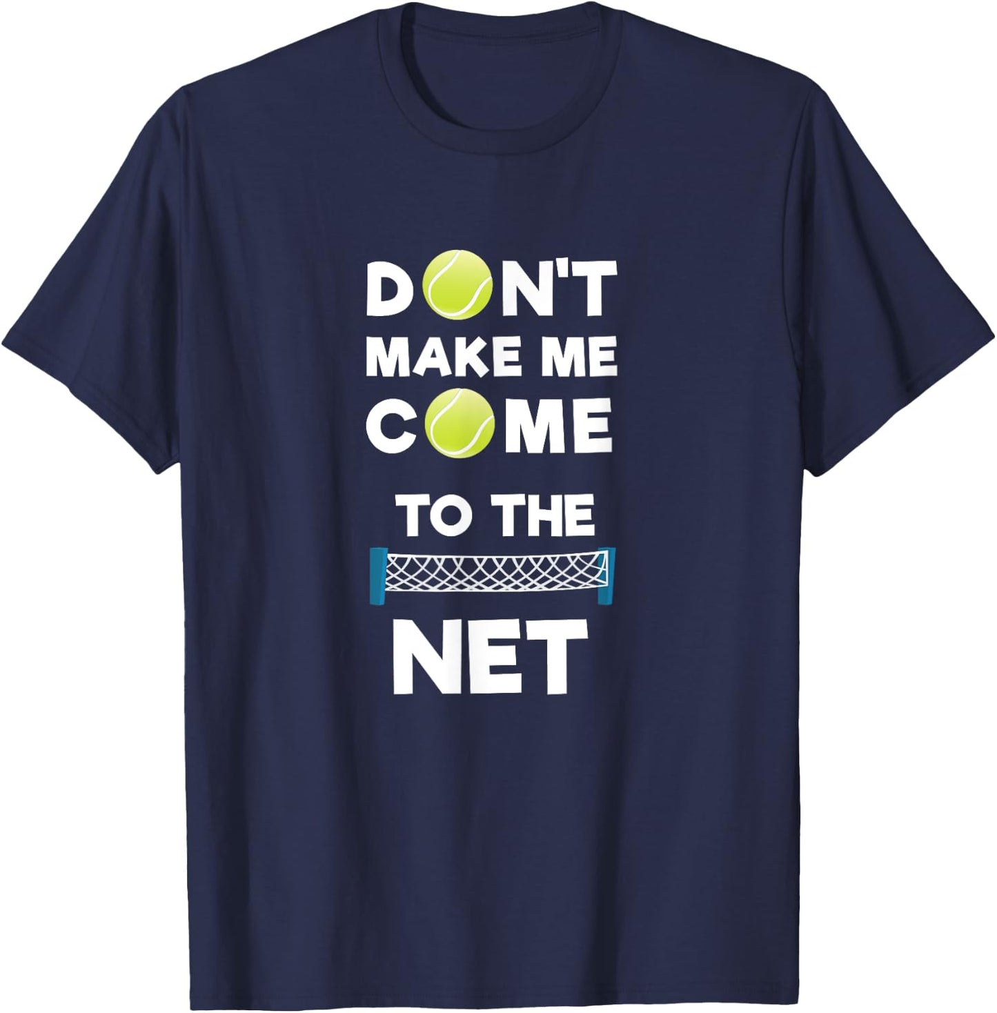 Don't Make Me Come To The Net I Love Tennis T-Shirt - T-Shirt | Navy