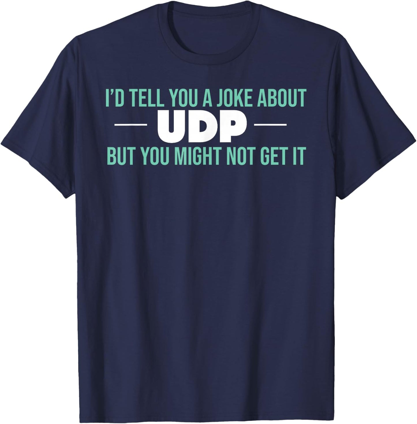 UDP Joke Pun Computer Science T-Shirt - T-Shirt | Navy