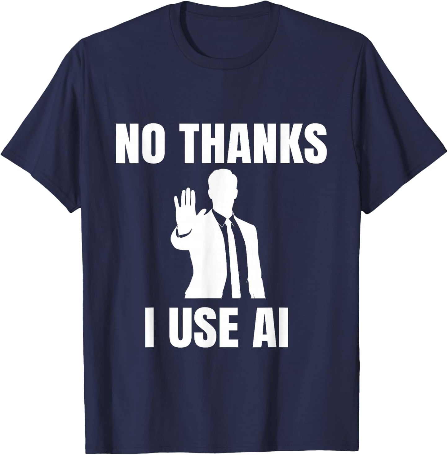 Funny Tech No Thanks I Use Ai T-Shirt - T-Shirt | Navy
