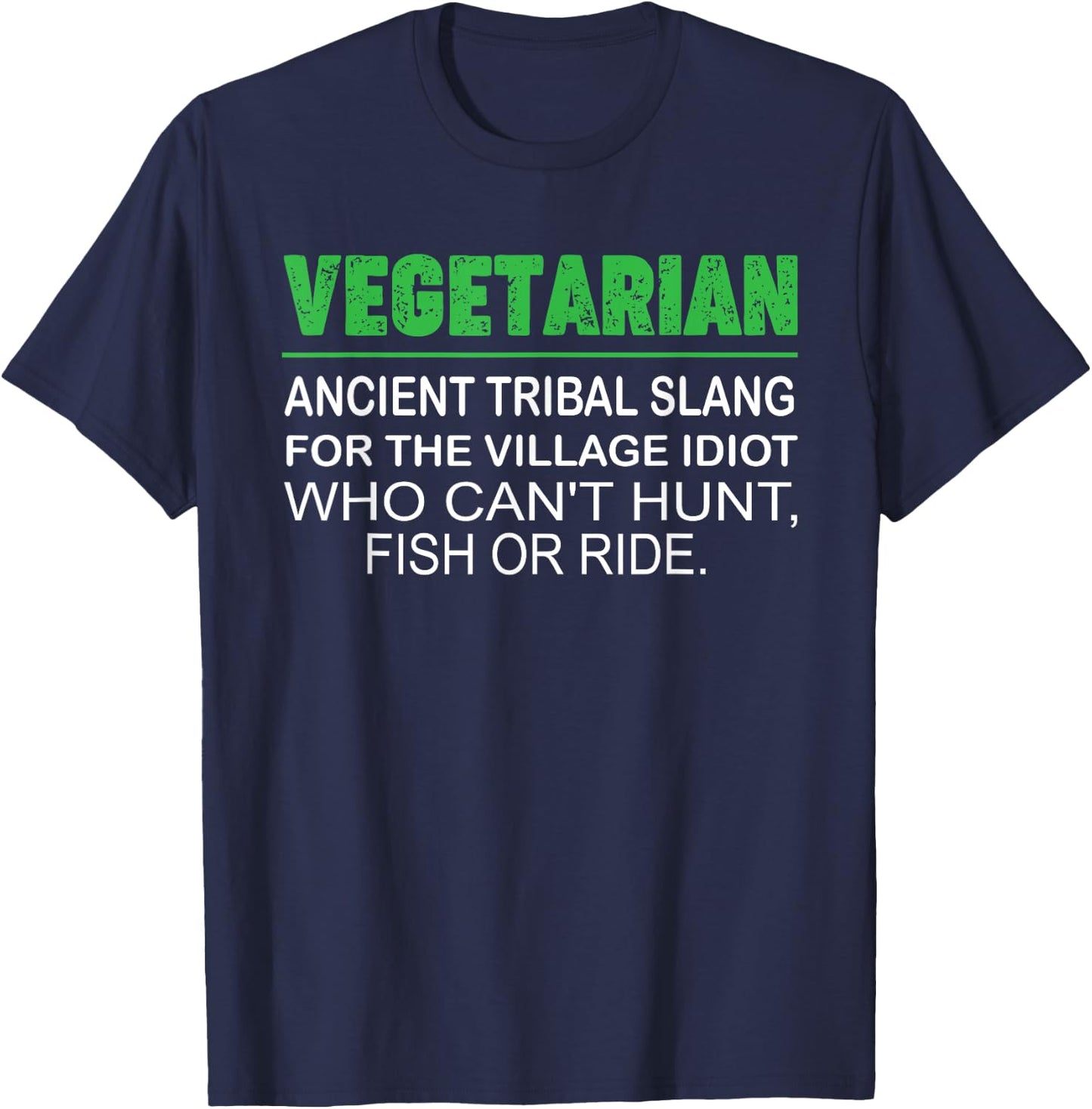 Vegetarian Ancient Tribal Name For The Village Idiot T-Shirt - T-Shirt | Navy