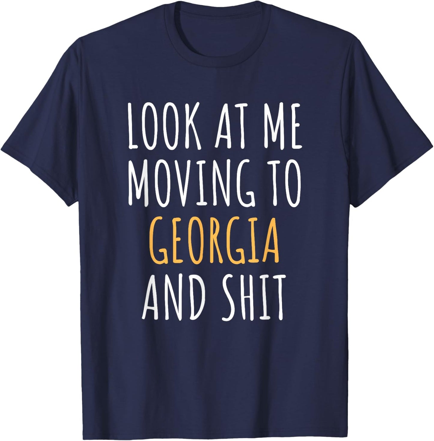Funny Moving Out Of State Moving Away To Georgia GA T-Shirt - T-Shirt | Navy