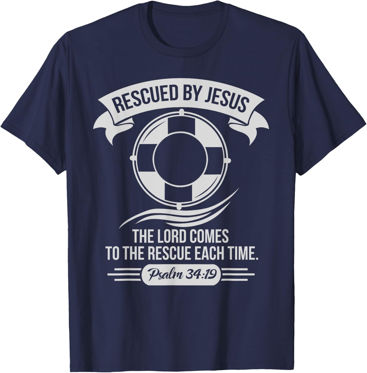 Rescued By Jesus The Lord Comes To The Rescue Each Time T-Shirt - T-Shirt | Navy