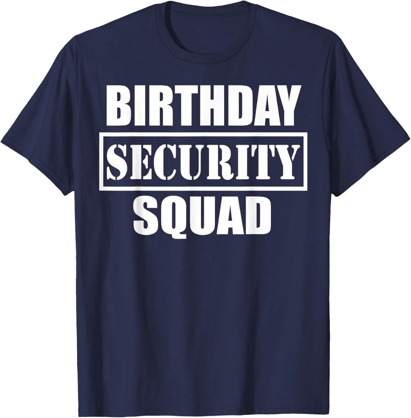 Birthday Security Squad Best Ever T-Shirt - T-Shirt | Navy