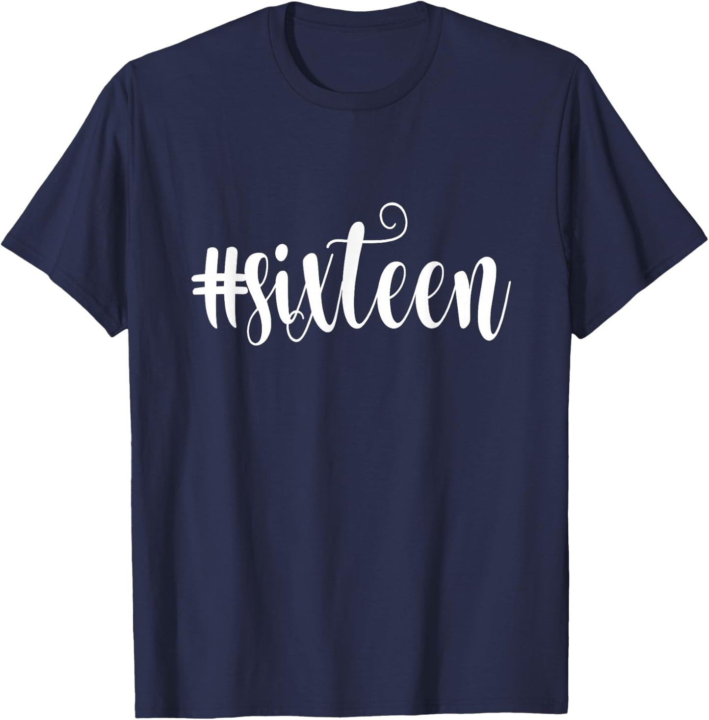 16th Birthday Gift Hashtag Milestone Sweet Sixteen 16 T-Shirt - T-Shirt | Navy
