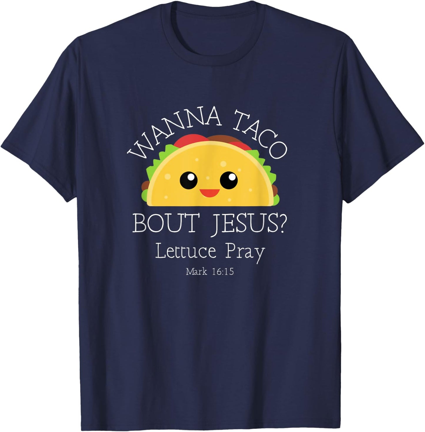 Wanna Taco Bout Jesus Lettuce Pray T-Shirt - T-Shirt | Navy