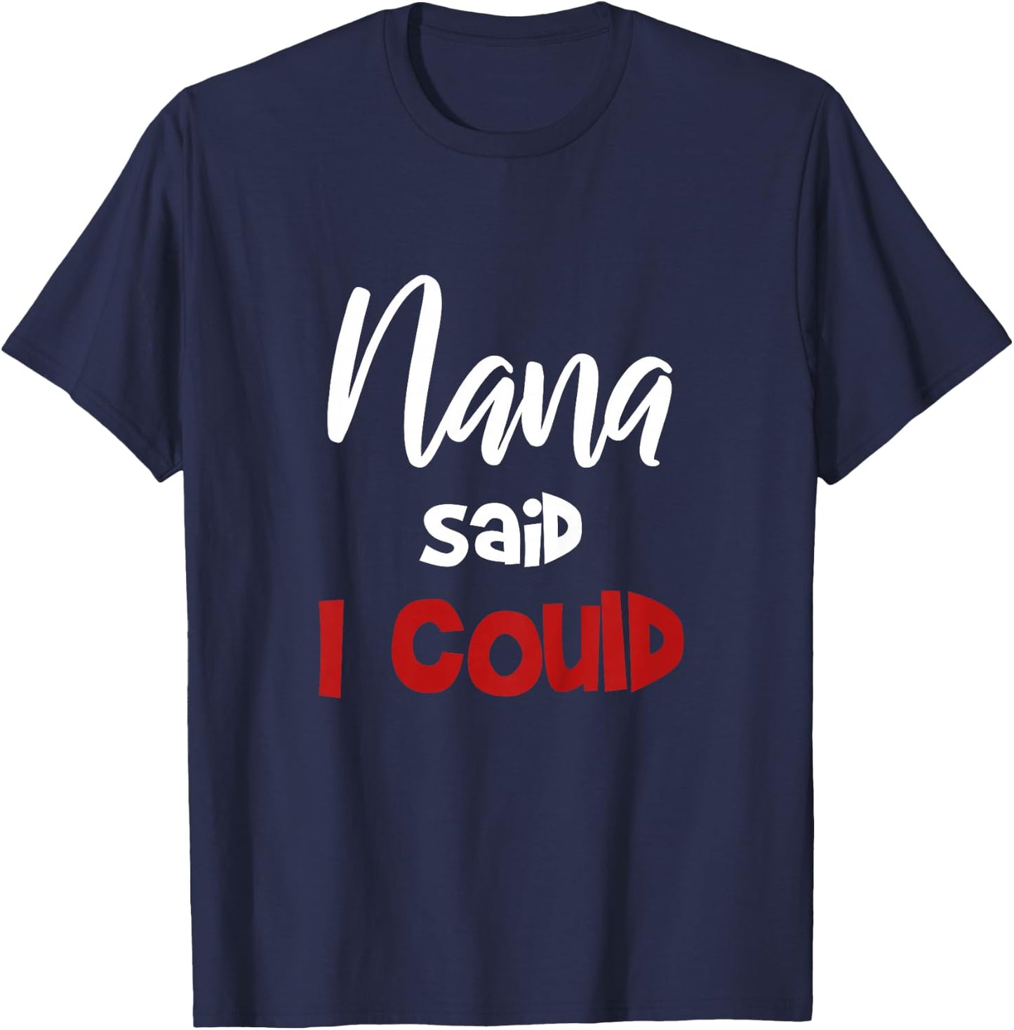 Mimi Said I Could Toddler Shirt Nana Said I Could funny Nana T-Shirt - T-Shirt | Navy