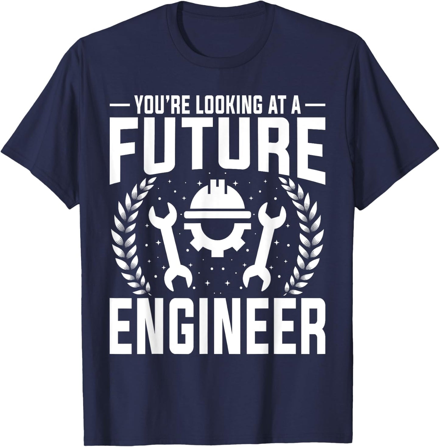 Engineering Student - You're Looking at a Future Engineer T-Shirt - T-Shirt | Navy