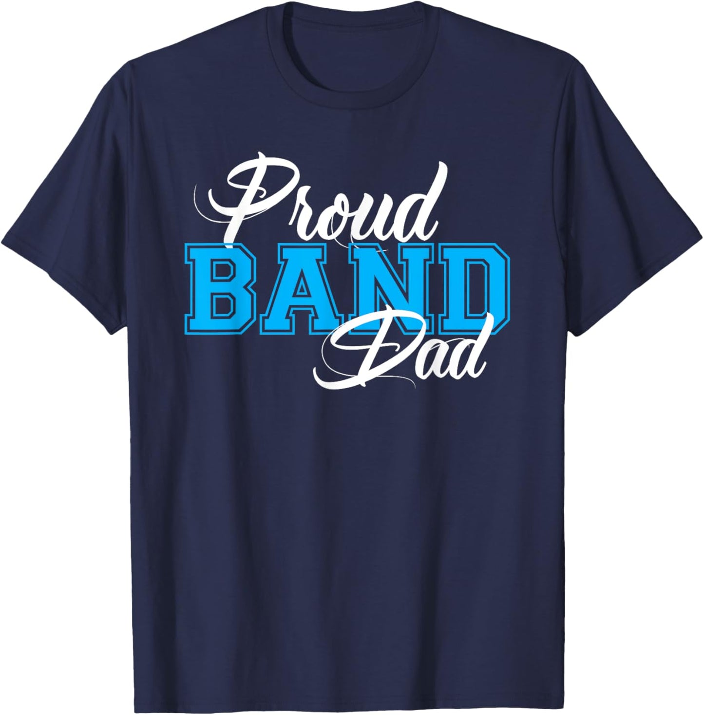 Proud Band Dad Shirt for Proud Dads of Band Members T-Shirt - T-Shirt | Navy