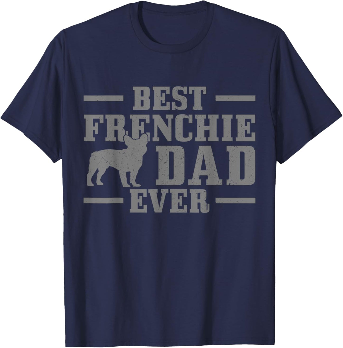 Best Frenchie Dad Ever Funny Dog Vintage French Bulldog T-Shirt - T-Shirt | Navy