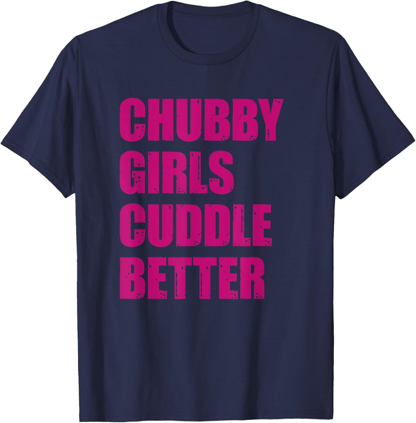 Chubby Girls Cuddle Better T-Shirt - T-Shirt | Navy
