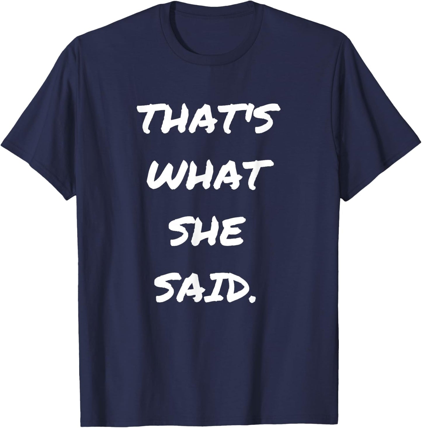 Funny Quote Thats What She Said Shirts for Husbands T-Shirt - T-Shirt | Navy
