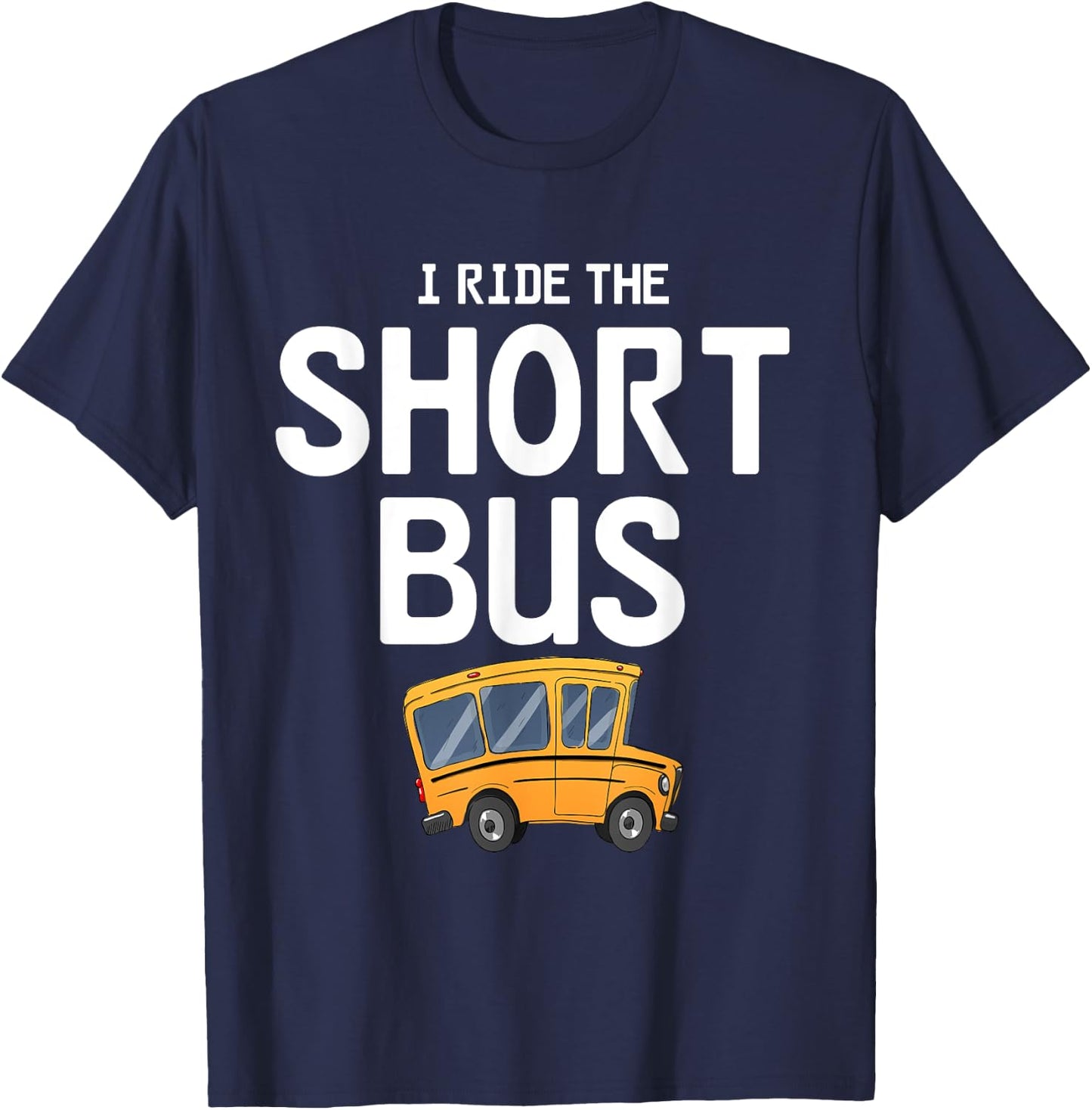 Funny I Ride The Short Bus Design T-Shirt - T-Shirt | Navy