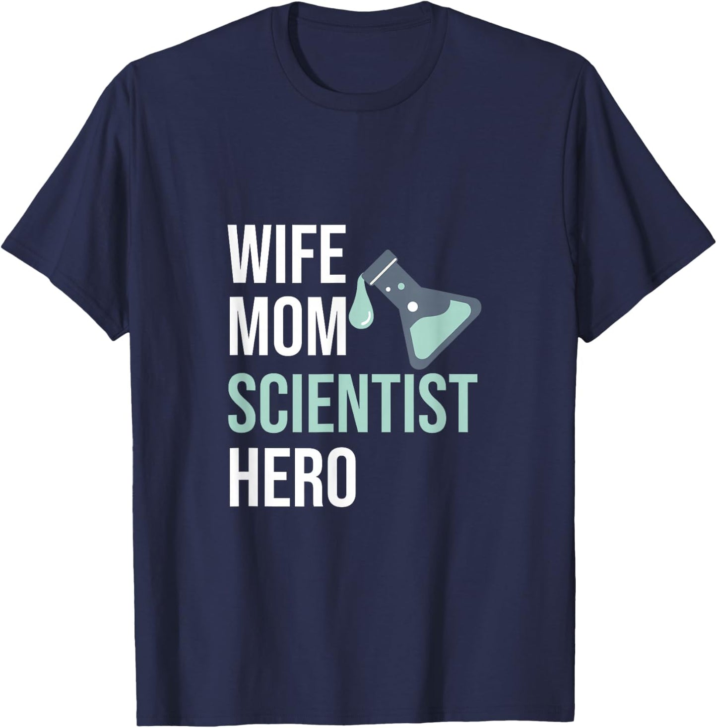 Wife Mom Scientist Hero Scientist Gift Chemist T-Shirt - T-Shirt | Navy