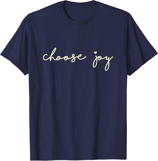 Choose Joy - Uplifting, Motivational - Choosing Joy T-Shirt - T-Shirt | Navy