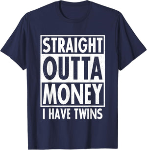 Straight Outta Money I Have Twins Funny Twin Parents Gift T-Shirt - T-Shirt | Navy