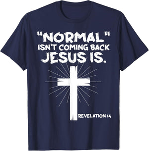 Normal Isn't Coming Back Jesus Is - Christian Jesus Cross T-Shirt - T-Shirt | Navy