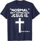 Normal Isn't Coming Back Jesus Is - Christian Jesus Cross T-Shirt - T-Shirt | Navy