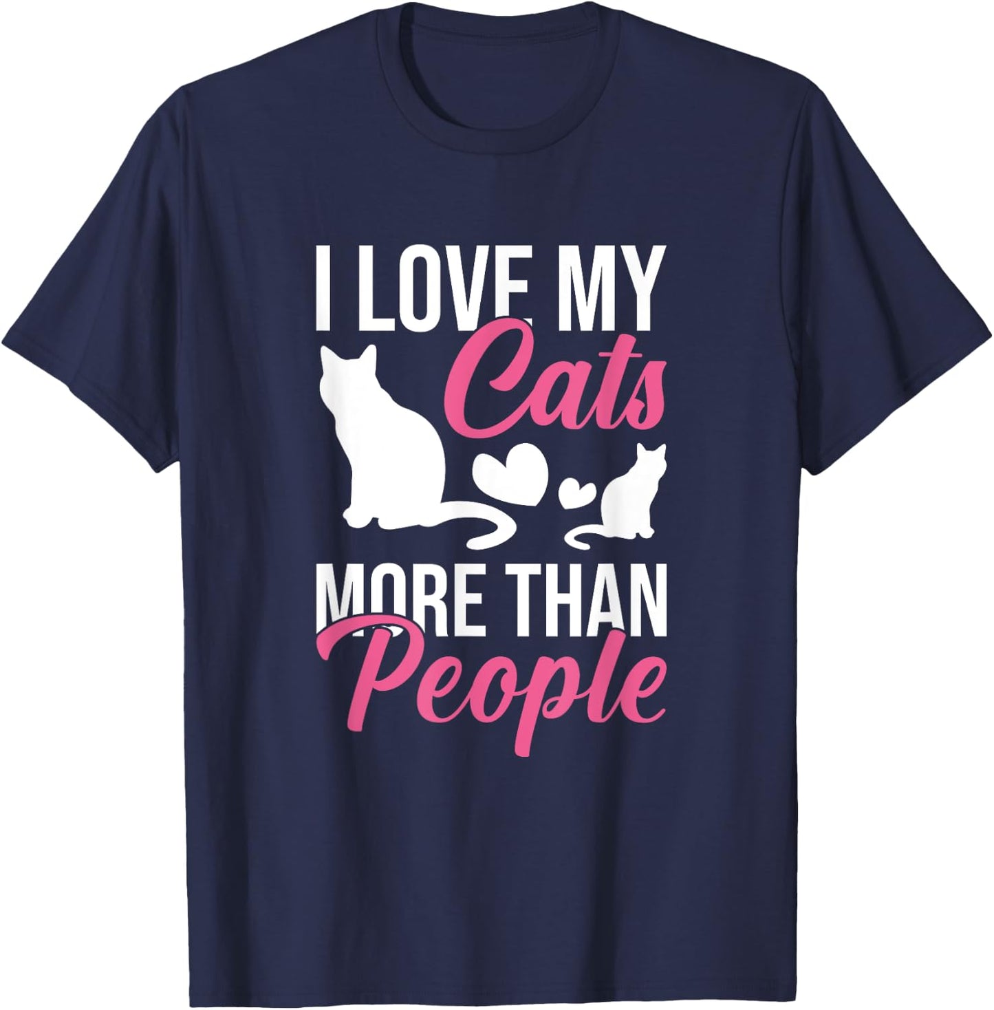 I Love My Cats More Than People Cat Lovers Men Women Kids T-Shirt - T-Shirt | Navy