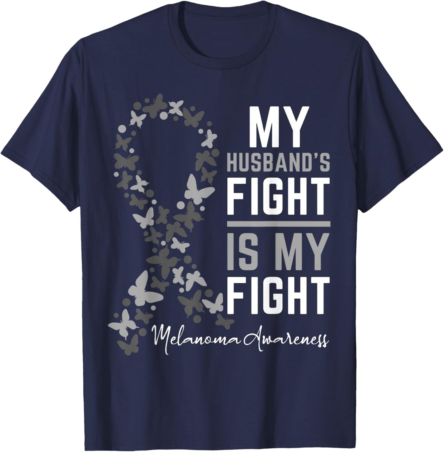 My Husband's Fight is My Fight Melanoma Cancer Awareness T-Shirt - T-Shirt | Navy