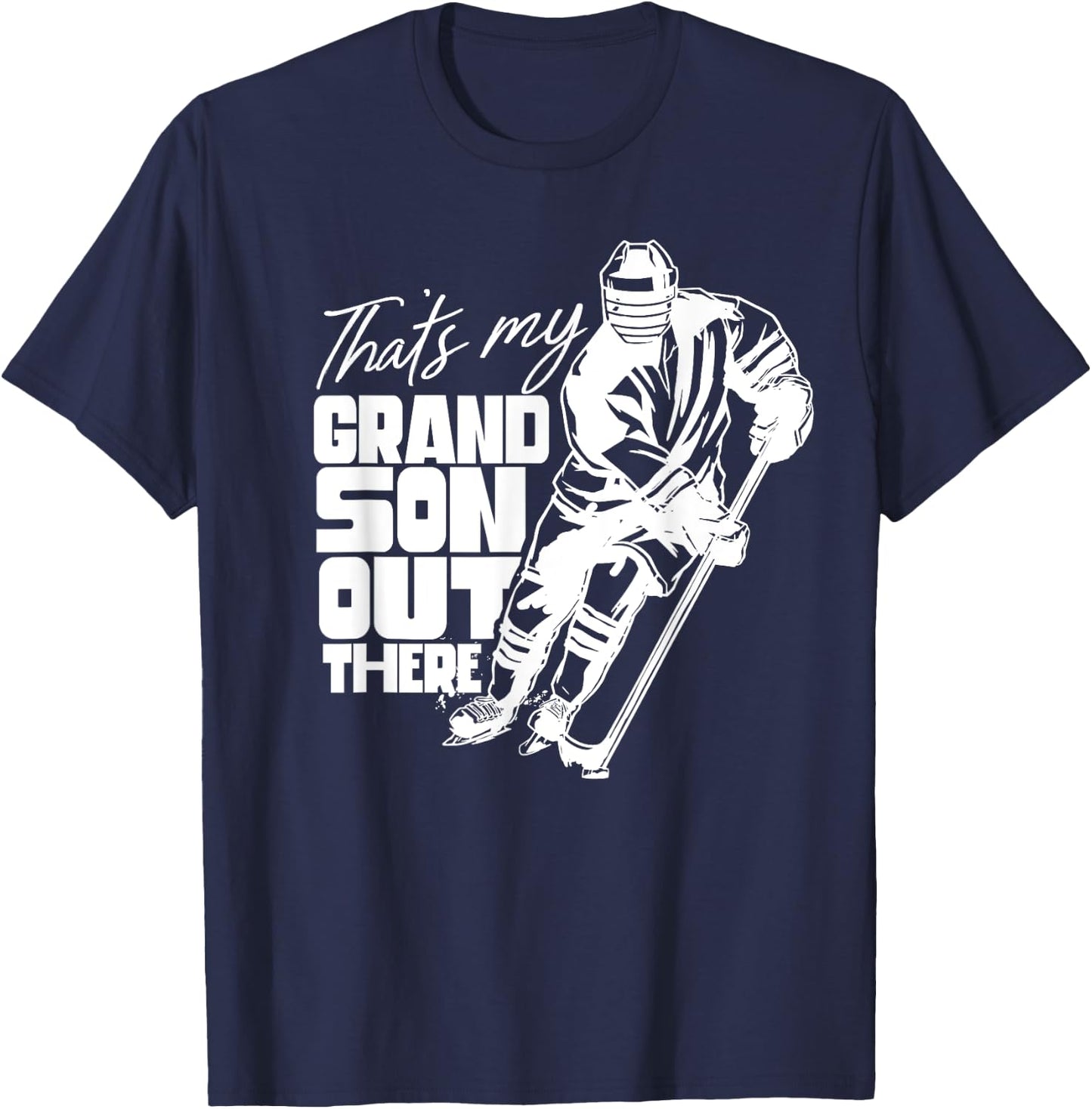 That's My Grandson Out There Ice Hockey Athlete Sports Field T-Shirt - T-Shirt | Navy