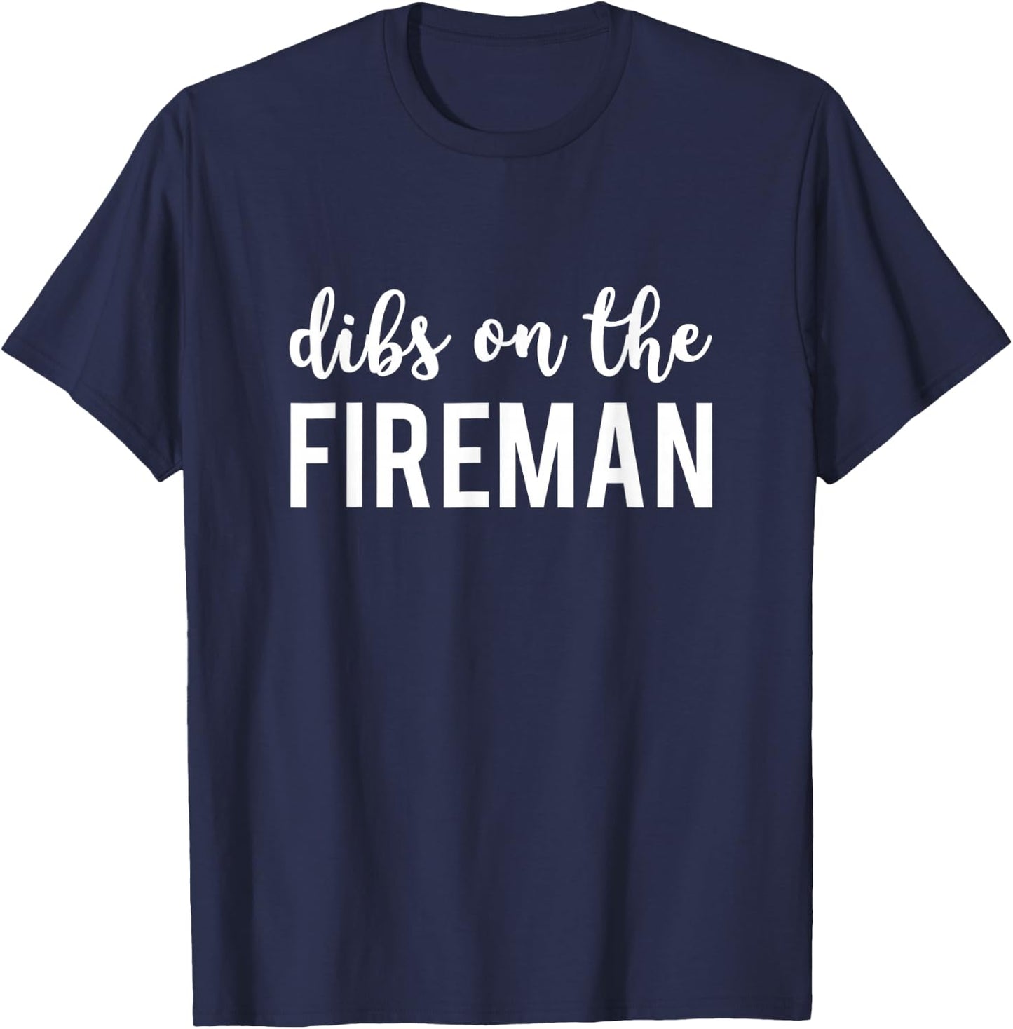 Dibs On The Fireman Funny Fireman s Wife T-Shirt - T-Shirt | Navy