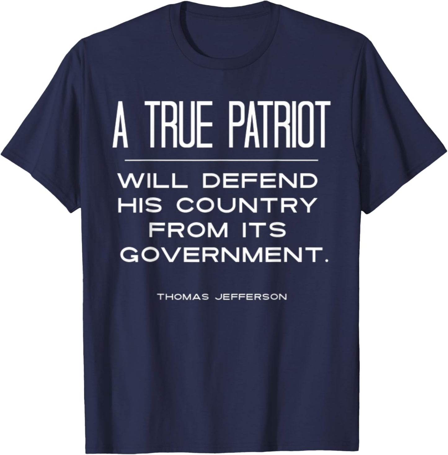 A True Patriot Thomas Jefferson Quote Election Political T-Shirt - T-Shirt | Navy