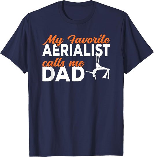 My favorite Aerialist calls me Dad Aerial Silks Dad T-Shirt - T-Shirt | Navy