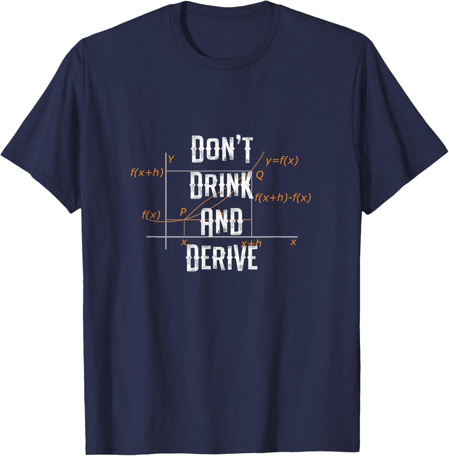 Don't Drink and Derive - Funny Math Major T-Shirt - T-Shirt | Navy