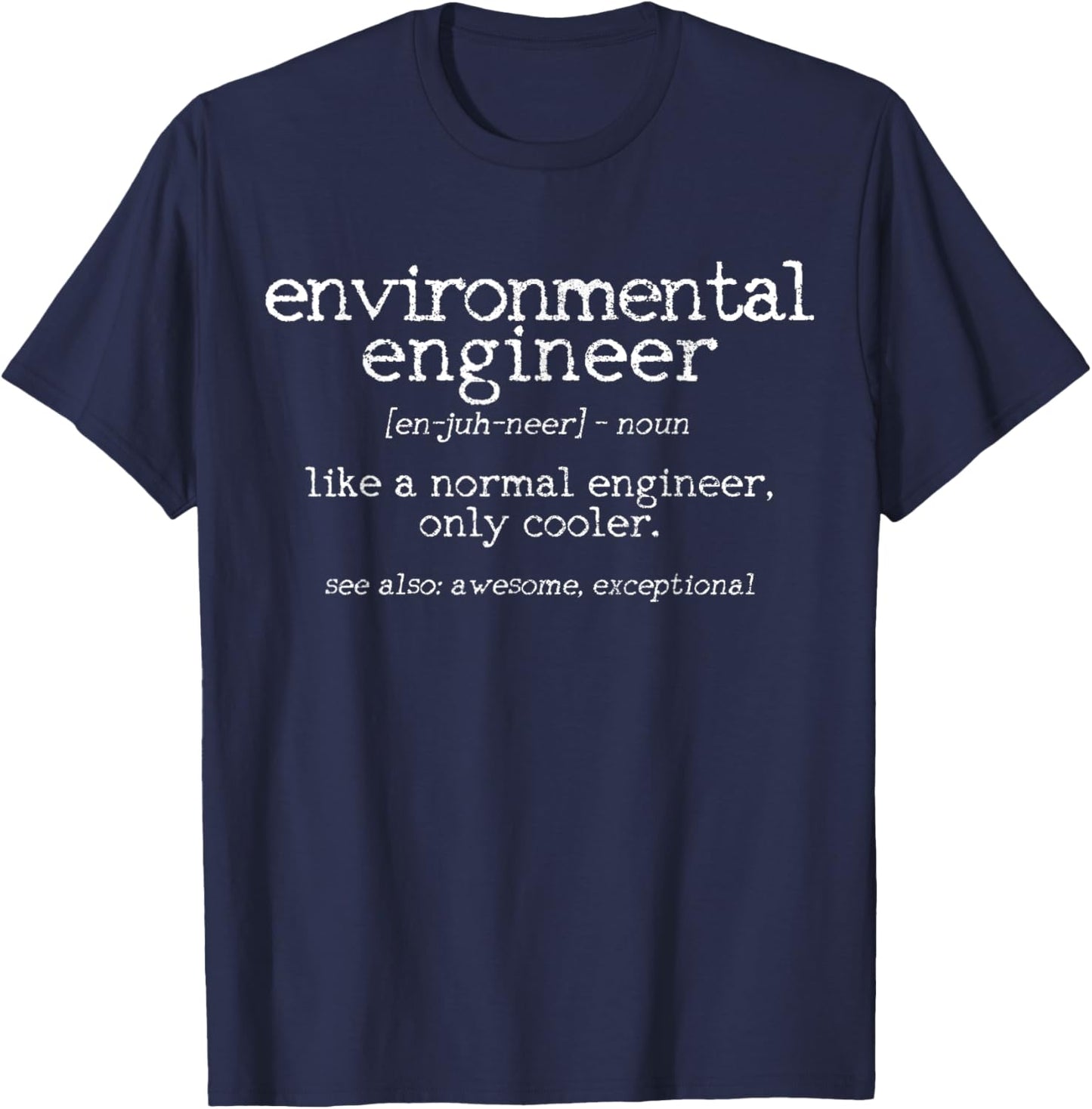 Environmental Engineer Definition Funny Egineering Gift T-Shirt - T-Shirt | Navy