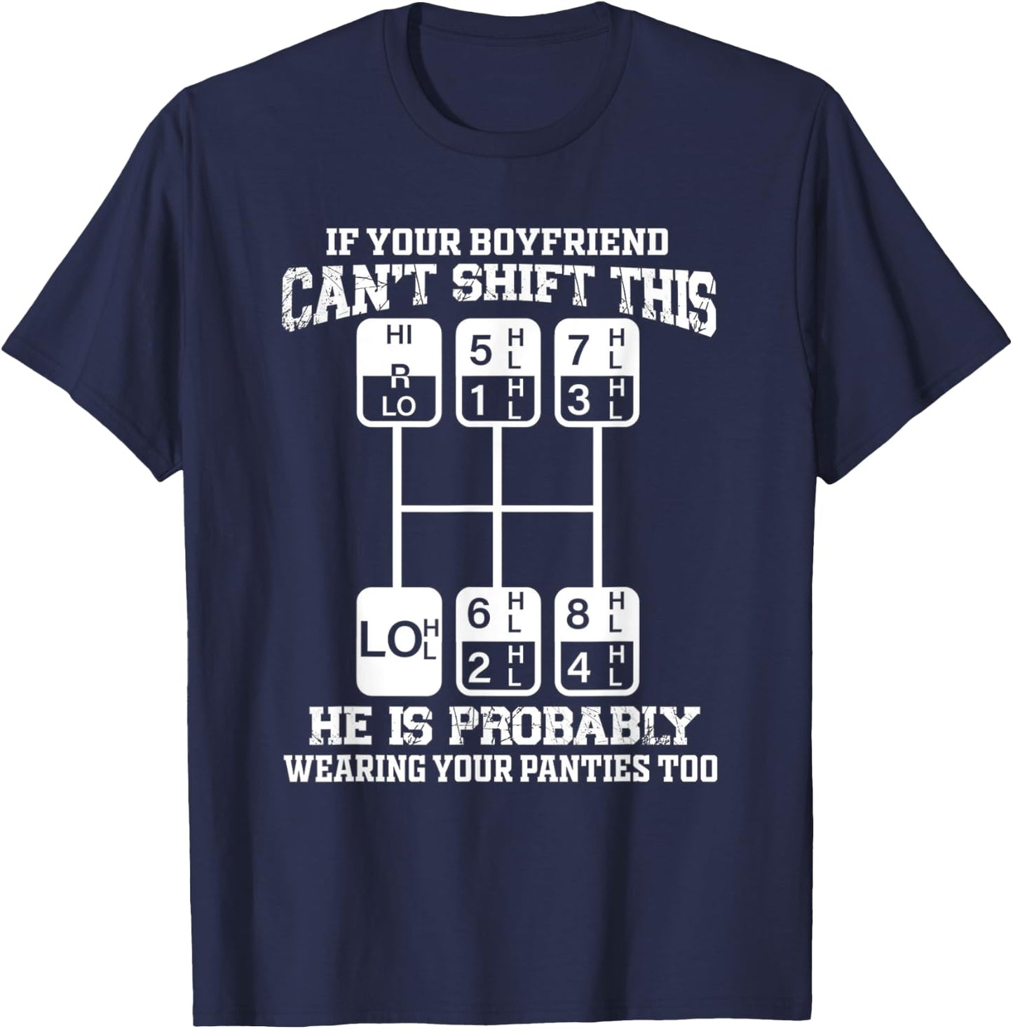 If Your Boyfriend Can't Shift This He Is Probably - Trucker T-Shirt - T-Shirt | Navy